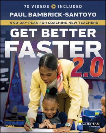 Get Better Faster 2.0: A 90-Day Plan for Coaching New Teachers - Paul Bambrick-Santoyo [KSIĄŻKA]