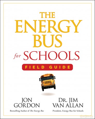 The Energy Bus for Schools Field Guide - Jon Gordon [KSIĄŻKA]
