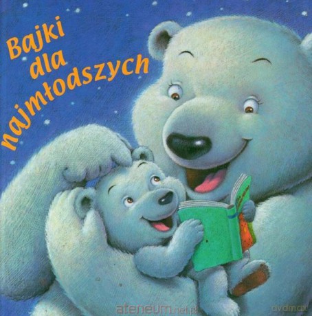 Bajki dla najmłodszych [KSIĄŻKA]