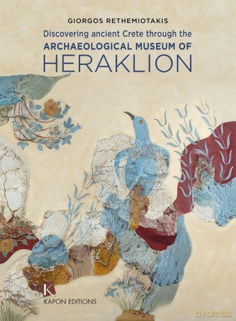 Discovering Ancient Crete: Through the Archaeological Museum of Heraklion - Giorgos Rethemiotakis [KSIĄŻKA]