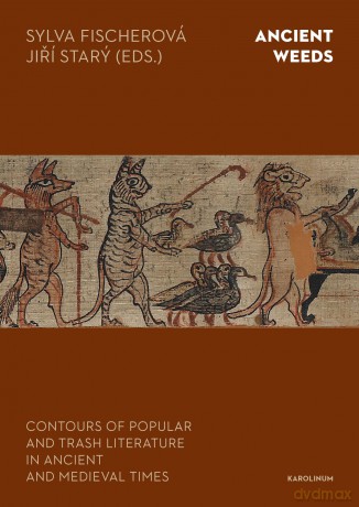 Ancient Weeds: Contours of Popular and Trash Literature in Ancient and Medieval Times - Sylva Fischerová [KSIĄŻKA]
