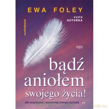 Bądź aniołem swojego życia (audiobook) [AUDIOBOOK]