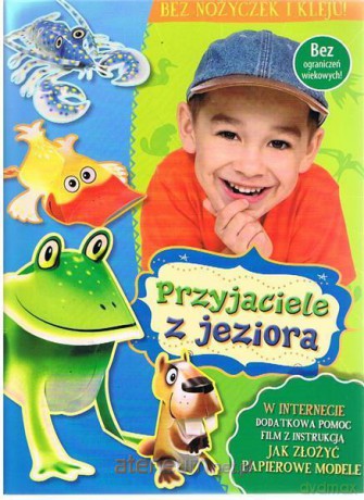 Bez nożyczek i kleju. Przyjaciele z jeziora [KSIĄŻKA]