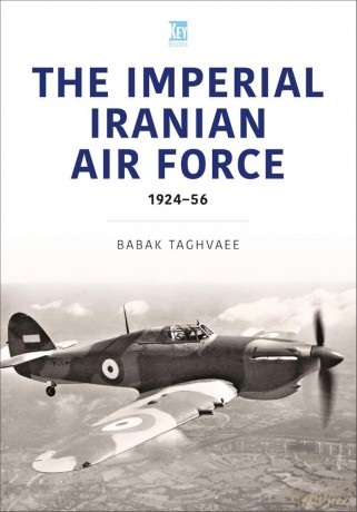 Iranian Air Force: The World Wars Aircraft - Babak Taghvaee [KSIĄŻKA]