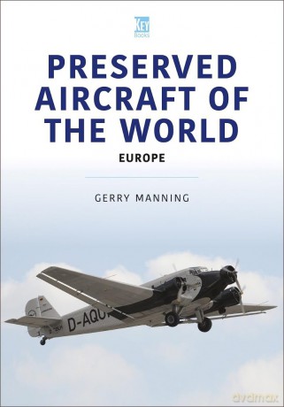 Preserved Aircraft of the World: Europe - Gerry Manning [KSIĄŻKA]