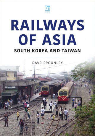 Railways of Asia: South Korea and Taiwan (World Railways) - Dave Spoonley [KSIĄŻKA]