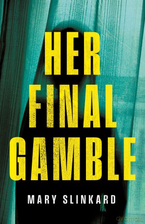 Her Final Gamble - Mary V. Slinkard [KSIĄŻKA]