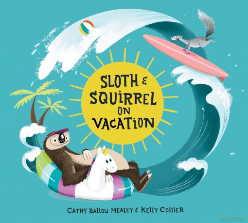 Sloth and Squirrel on Vacation: 2 - Cathy Ballou Mealey [KSIĄŻKA]