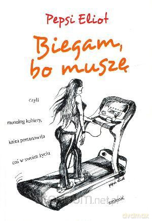 Biegam, bo muszę [KSIĄŻKA]