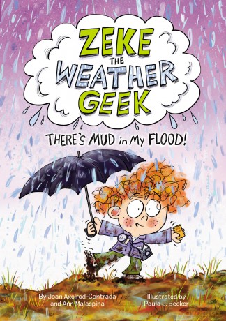 Zeke the Weather Geek: There's Mud in My Flood!: 2 - Joan Axelrod-Contrada [KSIĄŻKA]