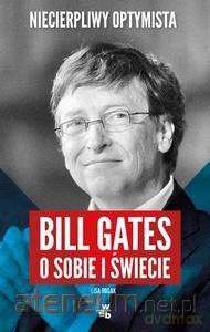 Bill Gates o sobie i świecie [KSIĄŻKA]