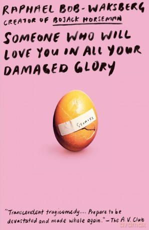 Someone Who Will Love You in All Your Damaged Glory: Stories - Raphael Bob-Waksberg [KSIĄŻKA]