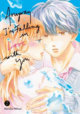 Anyway, I'm Falling in Love With You. 7 - Haruka Mitsui [KOMIKS]
