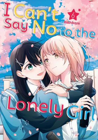 I Can't Say No to the Lonely Girl 6 (I CANT SAY NO TO LONELY GIRL GN) - Kashikaze [KSIĄŻKA]