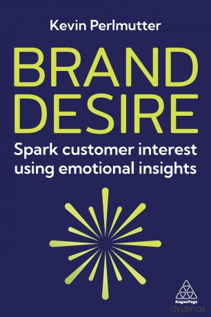 Brand Desire: Spark Customer Interest Using Emotional Insights - Kevin Perlmutter [KSIĄŻKA]