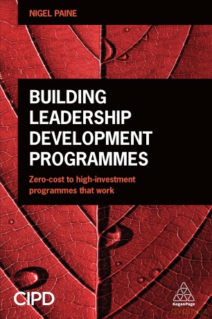 Building Leadership Development Programmes: Zero-Cost to High-Investment Programmes that Work - Nigel Paine [KSIĄŻKA]