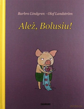 Boluś T.1 Ależ Bolusiu [KSIĄŻKA]