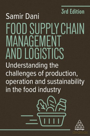 Food Supply Chain Management and Logistics: Understanding the Challenges of Production, Operation and Sustainability in the Food Industry - Samir Dani [KSIĄŻKA]