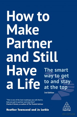 How to Make Partner and Still Have a Life: The Smart Way to Get to and Stay at the Top - Heather Townsend [KSIĄŻKA]