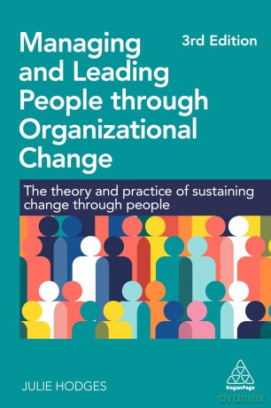 Managing and Leading People through Organizational Change: The Theory and Practice of Sustaining Change through People - Professor Julie Hodges [KSIĄŻKA]