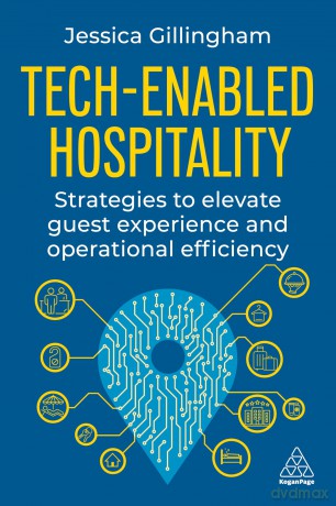 Tech-Enabled Hospitality: Strategies to Elevate Guest Experience and Operational Efficiency - Jessica Gillingham [KSIĄŻKA]