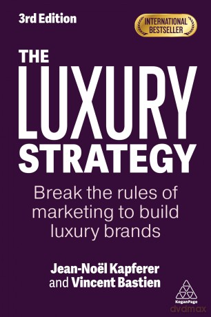 The Luxury Strategy: Break the Rules of Marketing to Build Luxury Brands - Jean-Noël Kapferer [KSIĄŻKA]