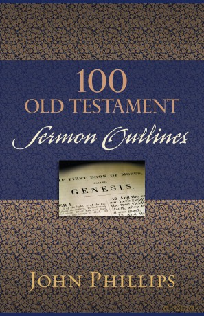 100 Old Testament Sermon Outlines - John Phillips [KSIĄŻKA]