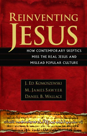 Reinventing Jesus - How Contemporary Skeptics Miss the Real Jesus and Mislead Popular Culture - J. Ed Komoszewski [KSIĄŻKA]