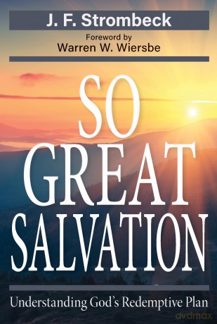 So Great Salvation: Understanding God's Redemptive - J. F Strombeck [KSIĄŻKA]