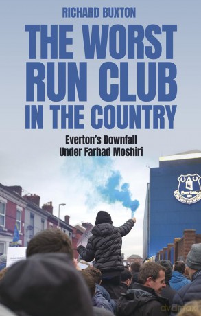 The Worst-Run Club in the Country: Everton's Downfall Under Farhad Moshiri - Richard Buxton [KSIĄŻKA]