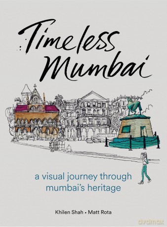 Timeless Mumbai: A Visual Journey Through Mumbai's Heritage - Matt Rota [KSIĄŻKA]