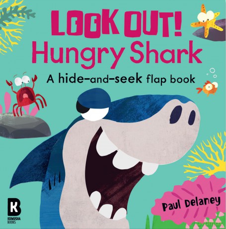 Look Out! Hungry Shark: The brilliantly fun new lift-the-flap animal board book series with wonderfully colourful illustrations - perfect for young children! (Look Out! Hungry Animals) - Paul Delaney [KSIĄŻKA]