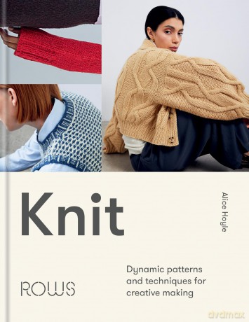Knit: Dynamic patterns and techniques for creative making - Alice Hoyle [KSIĄŻKA]