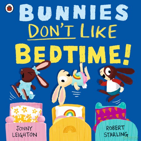 Bunnies Don't Like Bedtime!: The picture book series that puts the fun back into daily routines! - Jonny Leighton [KSIĄŻKA]