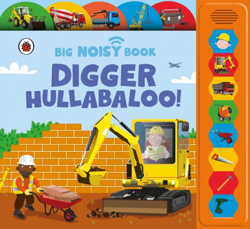 Digger Hullabaloo! Ladybird Big Noisy Book: (Sound Books) - Anita Ganeri [KSIĄŻKA]