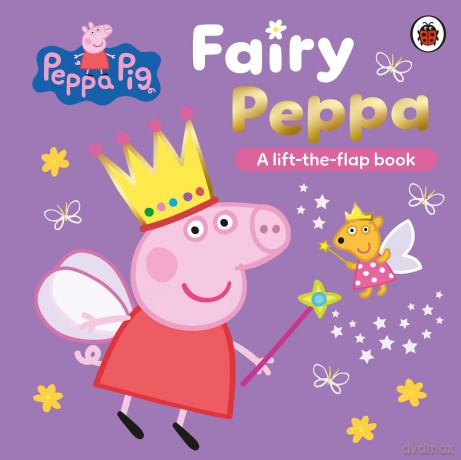 Peppa Pig: Fairy Peppa: A Lift-the-Flap Book - Peppa Pig [KSIĄŻKA]
