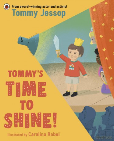 Tommy's Time to Shine: A celebration of diversity and inclusion from the award-winning actor and activist, Tommy Jessop - Tommy Jessop [KSIĄŻKA]