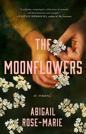 The Moonflowers: A Novel - Abigail Rose-Marie [KSIĄŻKA]