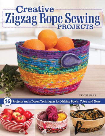 Creative Zigzag Rope Sewing Projects: 16 Projects and a Dozen Techniques for Making Bowls, Totes, and More - Denise Haar [KSIĄŻKA]