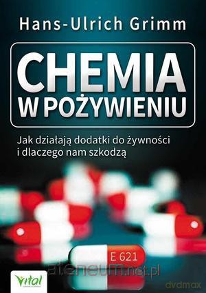 Chemia w pożywieniu. Jak działają dodatki do... [KSIĄŻKA]