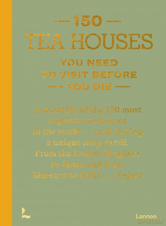 150 Tea Houses You Need to Visit Before You Die (150 Series) - Léa Teuscher [KSIĄŻKA]