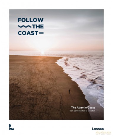 Follow the Coast - from San Sebastián to Gibraltar: A Visual Travel Guide of the Atlantic Coast - Charles Van Haverbeke [KSIĄŻKA]