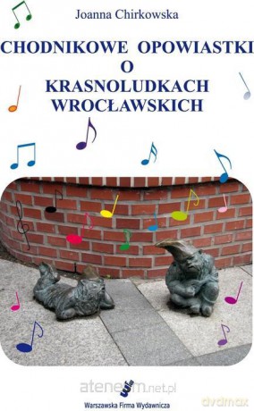 Chodnikowe opowiastki o krasnoludkach wrocławskich [KSIĄŻKA]