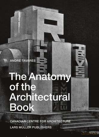 Anatomy of the Architectural Book - Andre Tavares [KSIĄŻKA]