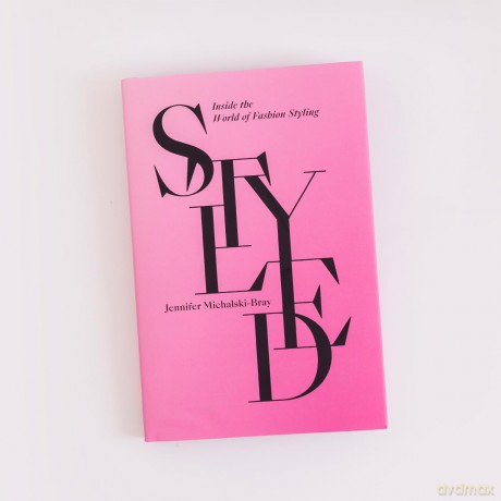 Styled: Inside the World of Fashion Styling - Jennifer Michalski-Bray [KSIĄŻKA]