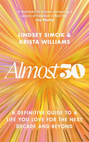 Almost 30: A Definitive Guide to a Life You Love for The Next Decade and Beyond - Krista Williams [KSIĄŻKA]