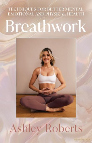 Breathwork: Techniques for better mental, emotional and physical health - Ashley Roberts [KSIĄŻKA]