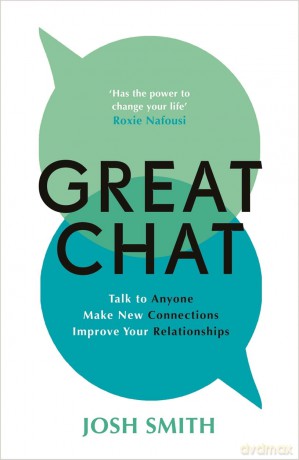 Great Chat: Talk to Anyone. Make New Connections. Improve Your Relationships - Josh Smith [KSIĄŻKA]