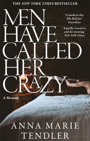 Men Have Called Her Crazy: The New York Times bestselling memoir - Anna Marie Tendler [KSIĄŻKA]