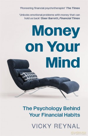 Money on Your Mind: The Psychology Behind Your Financial Habits - Vicky Reynal [KSIĄŻKA]